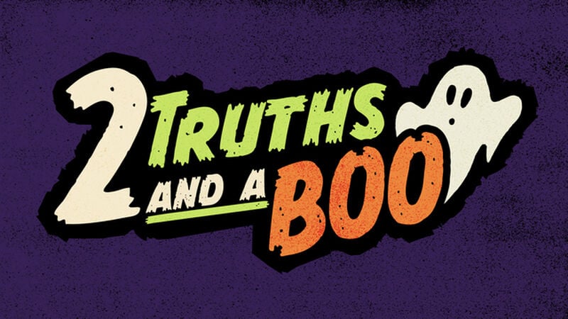 2 Truths and a Boo